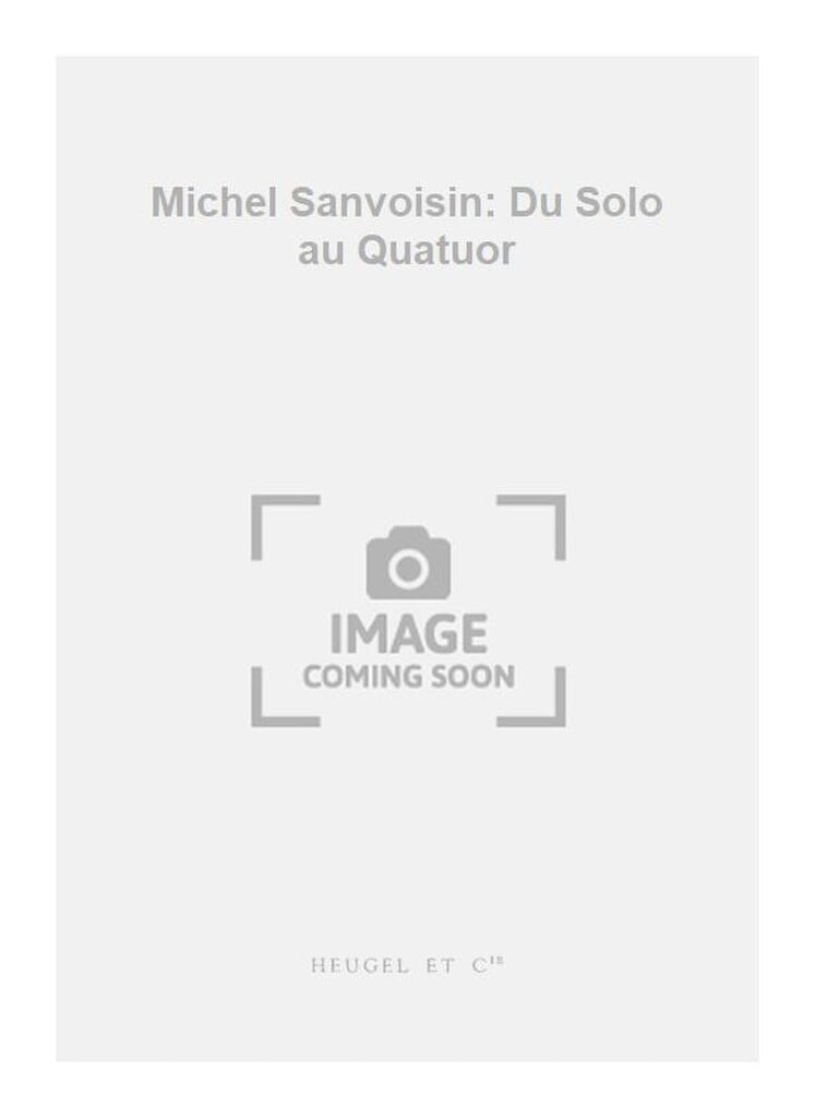 Michel Sanvoisin: Du Solo au Quatuor